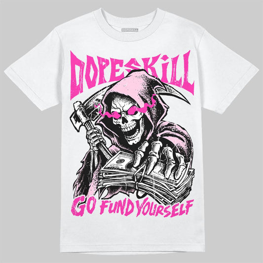 Dunk Triple Pink DopeSkill T-Shirt Go Fund Your Self Graphic Streetwear - White