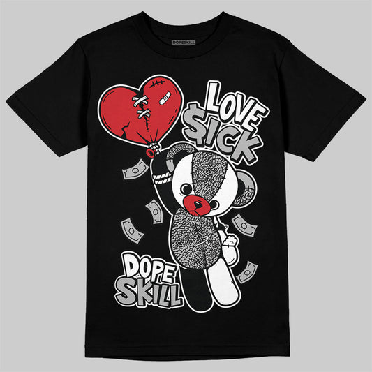 Jordan 3 OG “Black Cement” DopeSkill T-Shirt Love Sick Graphic Streetwear - White