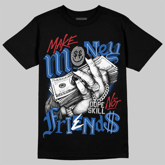 Jordan 3 "True Blue" DopeSkill T-Shirt Make Money Not Friends Graphic Streetwear - Black