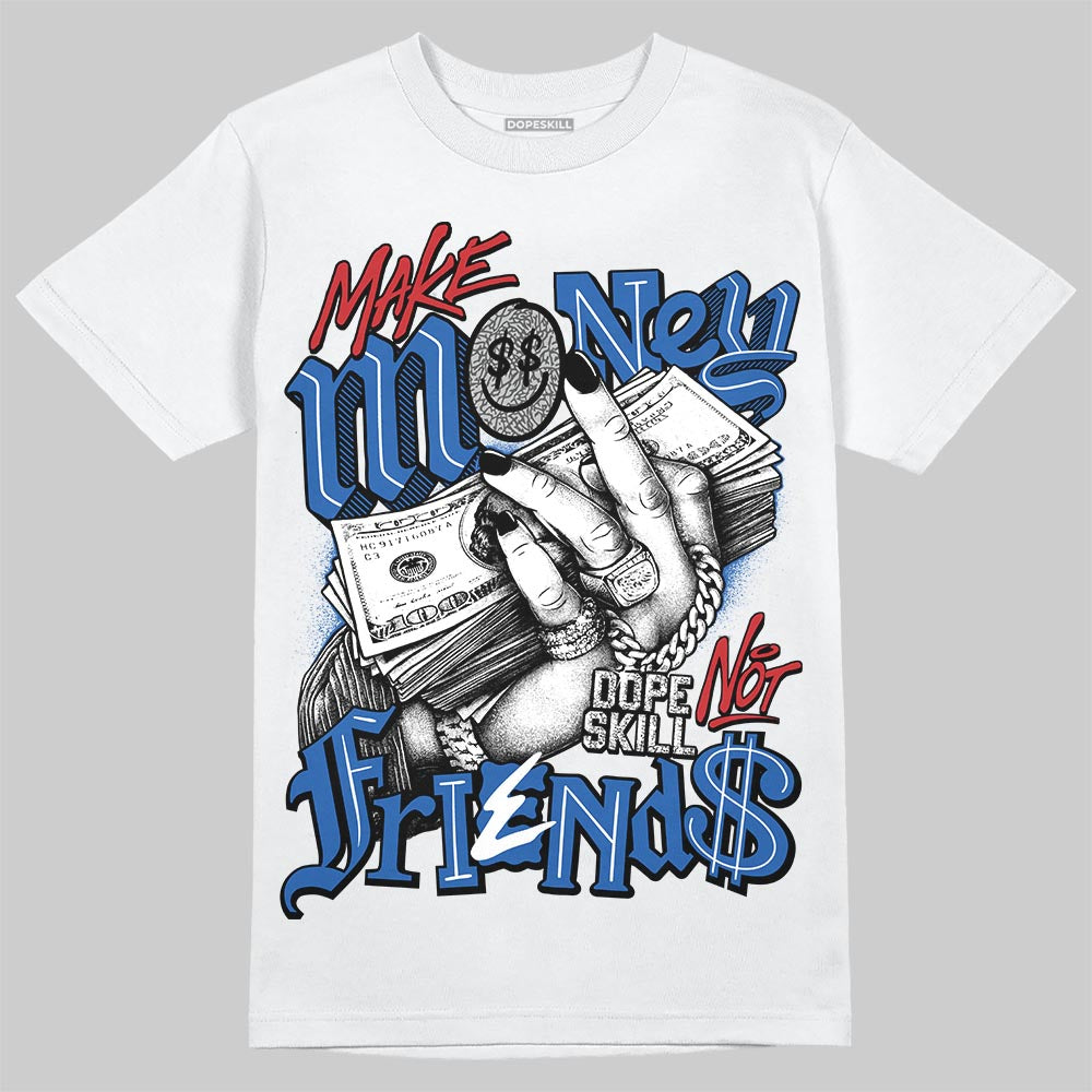 Jordan 3 "True Blue" DopeSkill T-Shirt Make Money Not Friends Graphic Streetwear - White