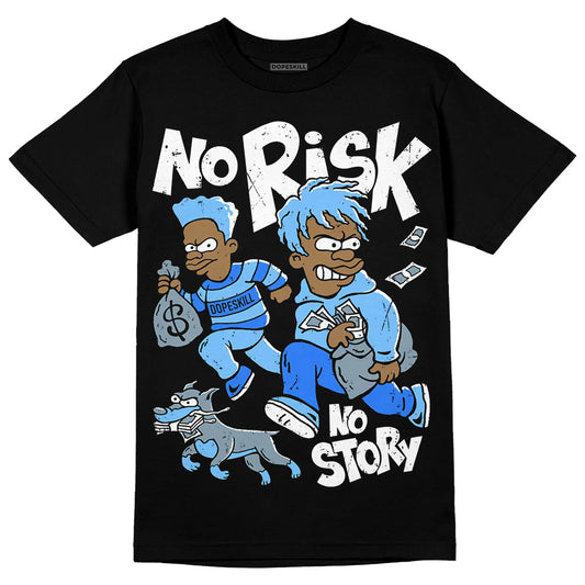 University Blue Sneakers DopeSkill T-Shirt No Risk No Story Graphic Streetwear - Black