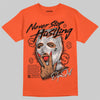 Jordan 1 Retro High OG Shattered Backboard (2025) DopeSkill T-Shirt Never Stop Hustling Graphic Streetwear - Orange