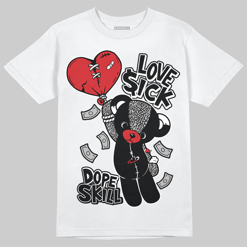 Jordan 3 OG “Black Cement” DopeSkill T-Shirt Love Sick Graphic Streetwear - White