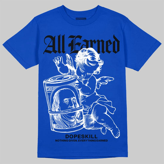 Royal Blue Sneakers DopeSkill T-Shirt All Earned Graphic Streetwear - Royal