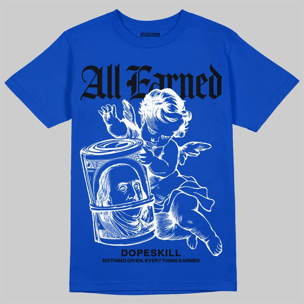 Royal Blue Sneakers DopeSkill T-Shirt All Earned Graphic Streetwear - Royal