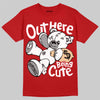 Jordan 4 Toro Bravo DopeSkill T-Shirt Out Here Being Cute Graphic Streetwear - Red 