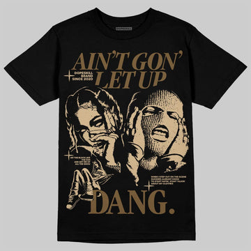 TAN Sneakers DopeSkill T-Shirt Ain't Gon' Let Up Graphic Streetwear - Black