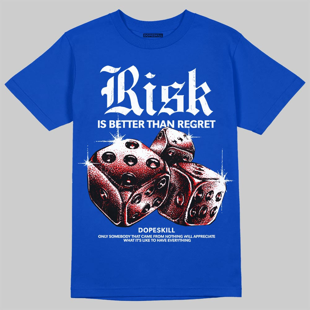Royal Blue Sneakers DopeSkill T-Shirt Risk Is Better Than Regret Graphic Streetwear - Royal