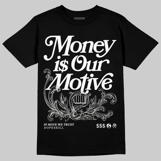 Jordan 10 OG “Steel” DopeSkill T-Shirt Money Is Our Motive Typo Graphic Streetwear - Black