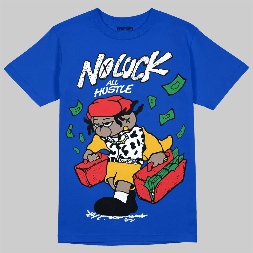 Royal Blue Sneakers DopeSkill T-Shirt No Luck, All Hustle Graphic Streetwear - Royal