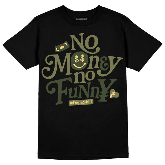 Jordan 4 Retro SE Craft Medium Olive DopeSkill T-Shirt No Money No Funny Graphic Streetwear - Black