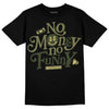 Jordan 4 Retro SE Craft Medium Olive DopeSkill T-Shirt No Money No Funny Graphic Streetwear - Black