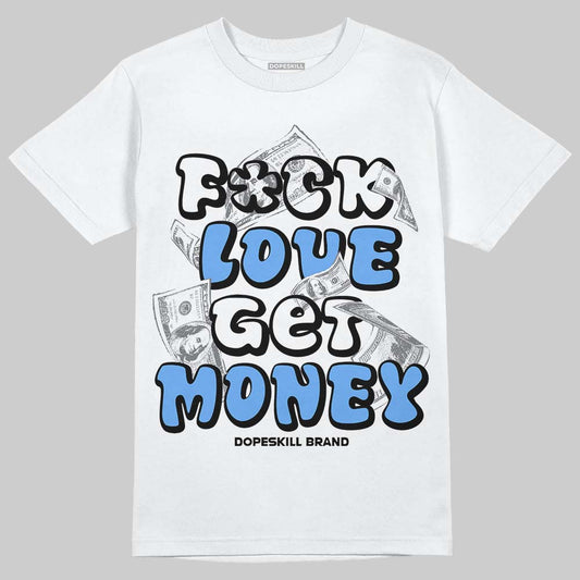 Jordan 5 Black University Blue DopeSkill T-Shirt F#ck Love Get Money Graphic Streetwear - White