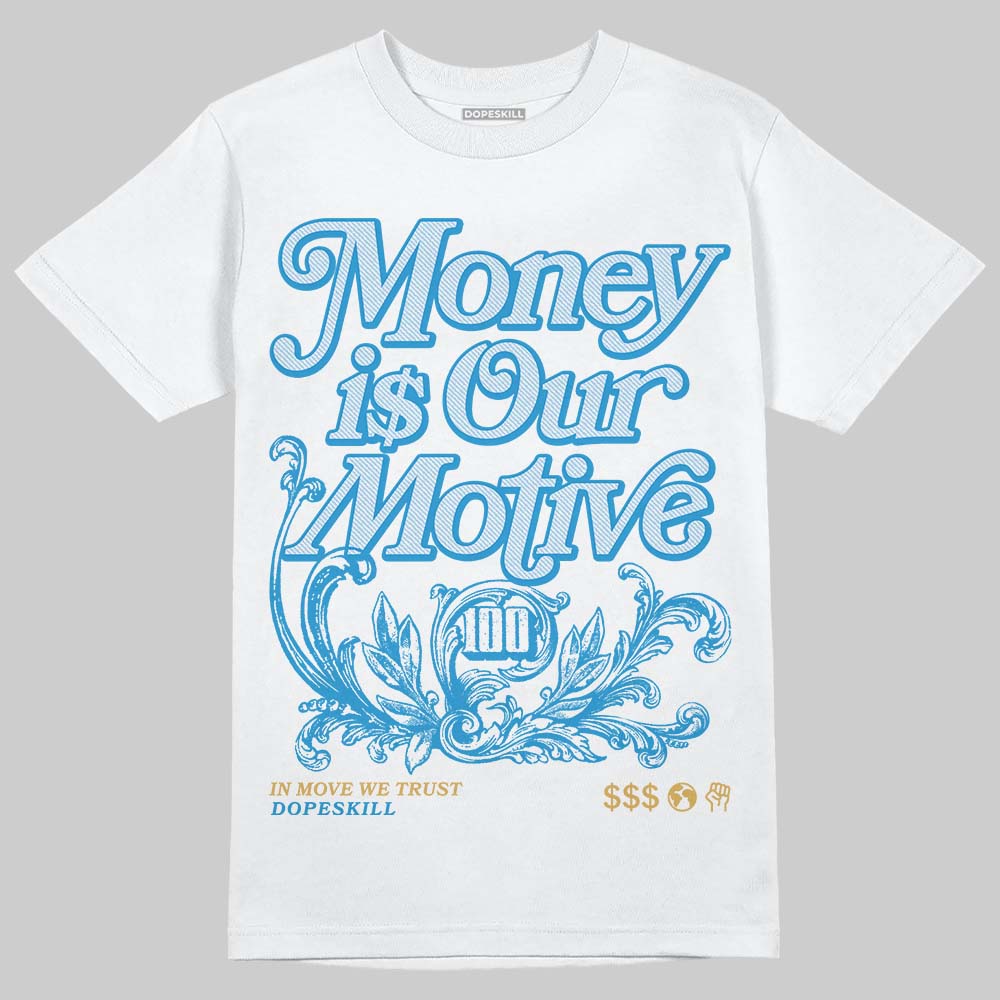 Jordan 4 Denim “Worn Blue” DopeSkill T-Shirt Money Is Our Motive Typo Graphic Streetwear - White