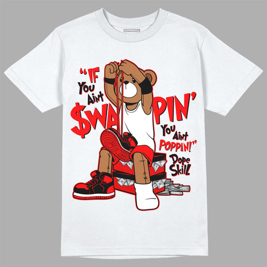 Jordan 1 Retro High OG "Satin Bred" DopeSkill T-Shirt If You Aint Graphic Streetwear - White