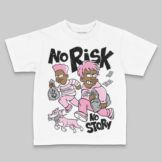 Jordan 12 GS “Pearl Pink” DopeSkill Toddler Kids T-shirt No Risk No Story Graphic Streetwear - White