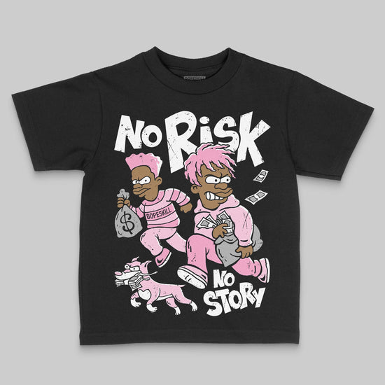 Jordan 12 GS “Pearl Pink” DopeSkill Toddler Kids T-shirt No Risk No Story Graphic Streetwear - black