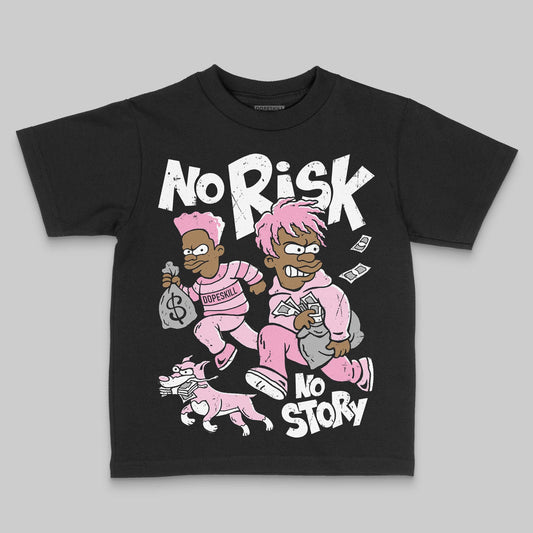 Jordan 12 GS “Pearl Pink” DopeSkill Toddler Kids T-shirt No Risk No Story Graphic Streetwear - black