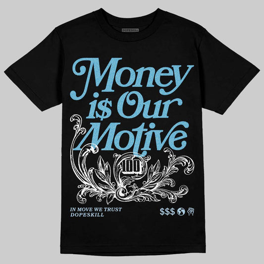 Jordan 4 Denim “Worn Blue” DopeSkill T-Shirt Money Is Our Motive Typo Graphic Streetwear - Black