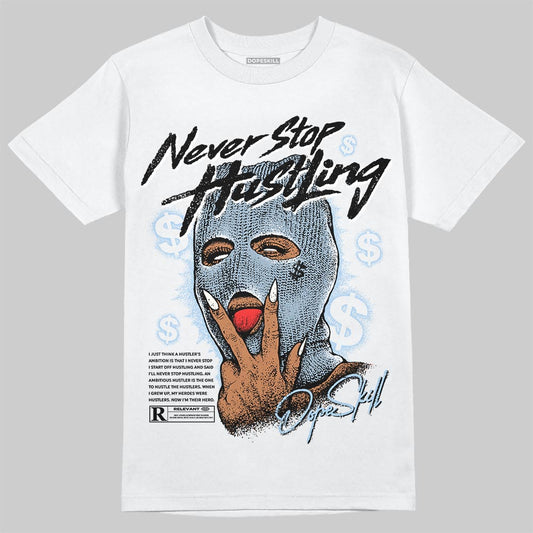 Jordan 40 “Blue Suede” DopeSkill T-Shirt Never Stop Hustling Graphic Streetwear - White