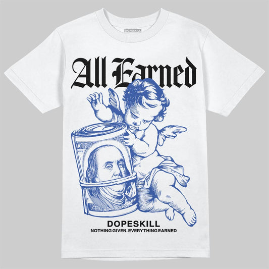 Royal Blue Sneakers DopeSkill T-Shirt All Earned Graphic Streetwear - White 