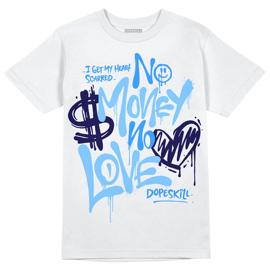 University Blue Sneakers DopeSkill T-Shirt No Money No Love Typo Graphic Streetwear - White