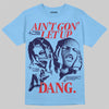 University Blue Sneakers DopeSkill T-Shirt Ain't Gon' Let Up Graphic Streetwear - Carolina Blue