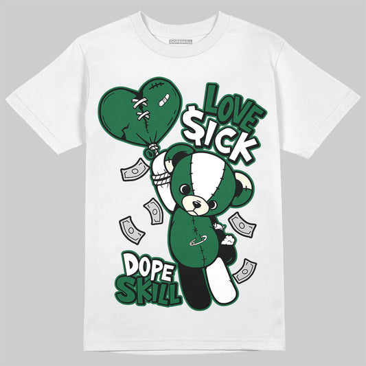 Jordan 13 GS “Pine Green” DopeSkill T-Shirt Love Sick Graphic Streetwear - White