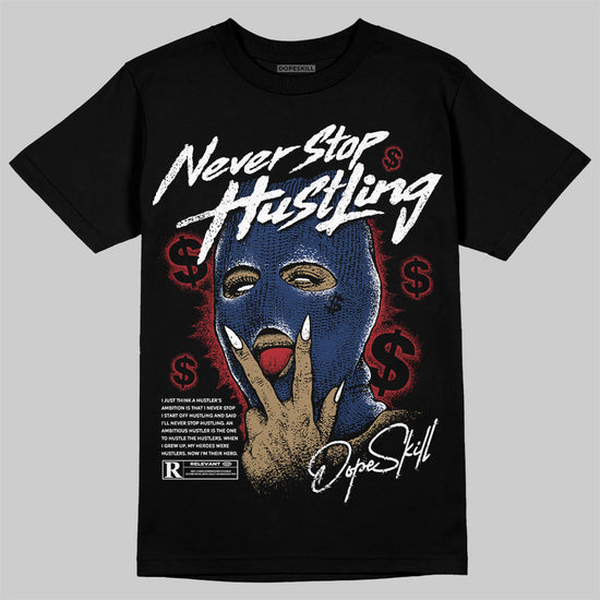 Jordan 6 Retro 'White And Midnight Navy' DopeSkill T-Shirt Never Stop Hustling Graphic Streetwear - Black