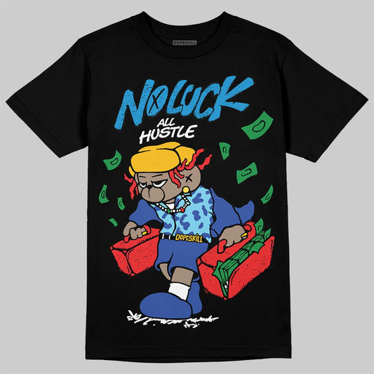 Royal Blue Sneakers DopeSkill T-Shirt No Luck, All Hustle Graphic Streetwear - Black
