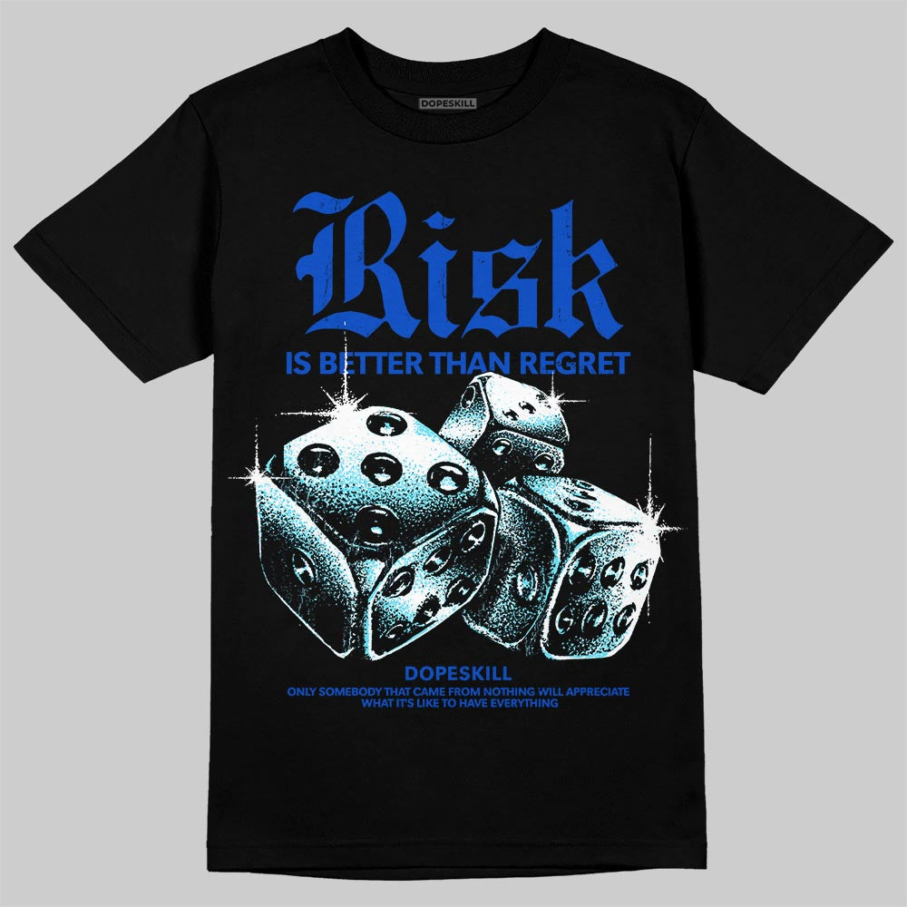 Royal Blue Sneakers DopeSkill T-Shirt Risk Is Better Than Regret Graphic Streetwear - Black