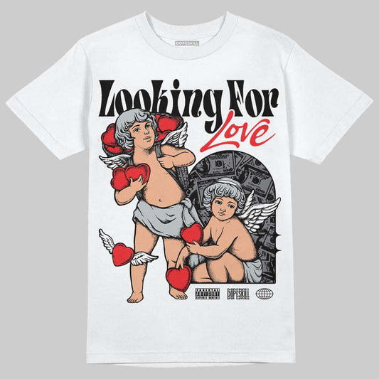 Jordan 4 “Fear” DopeSkill T-Shirt Looking For Love Graphic Streetwear - White