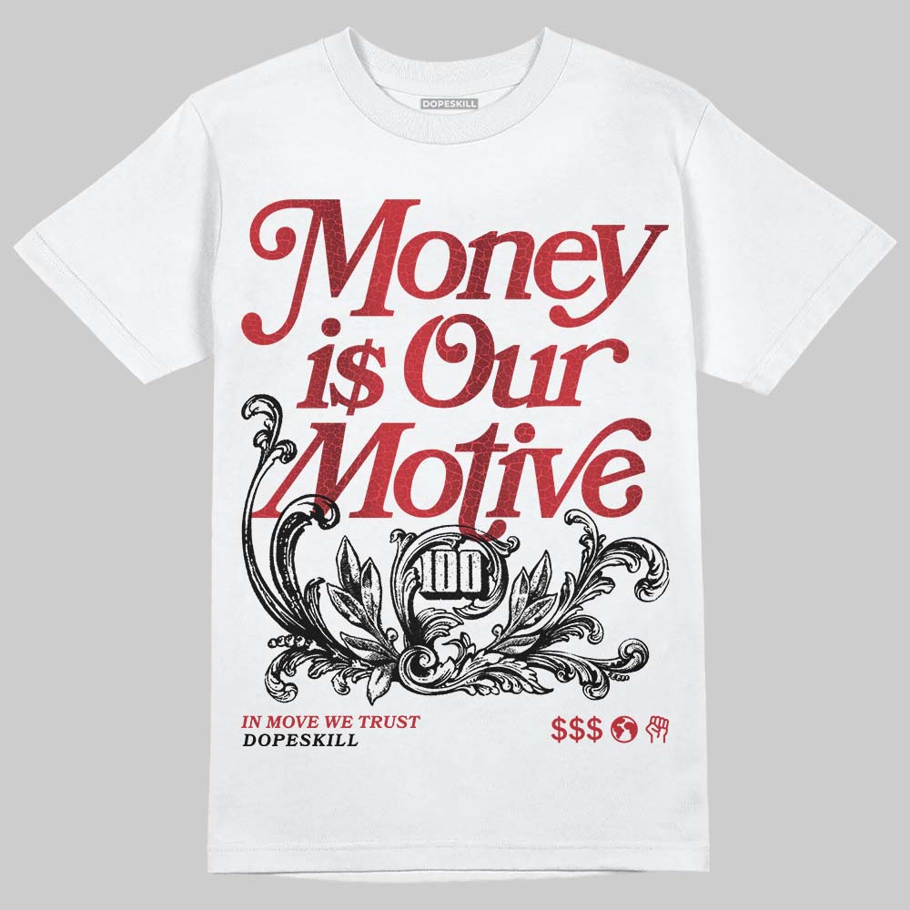 Jordan 1 High OG “Ruby” DopeSkill T-Shirt Money Is Our Motive Typo Graphic Streetwear - White 
