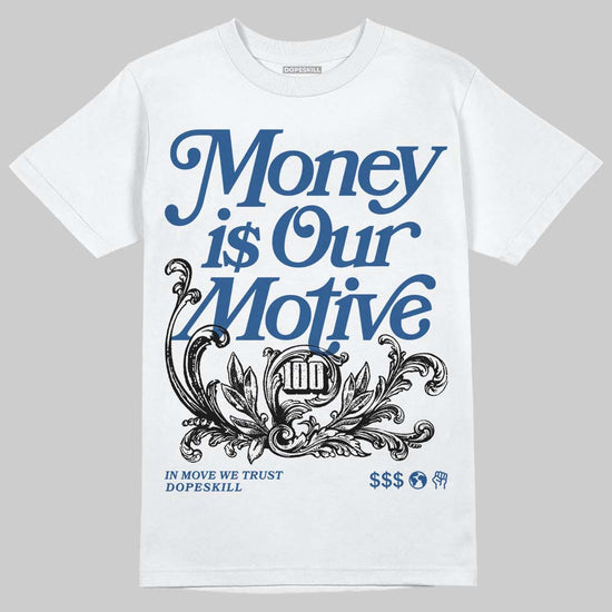 Jordan 1 Low OG “Storm Blue” DopeSkill T-Shirt Money Is Our Motive Typo Graphic Streetwear - White