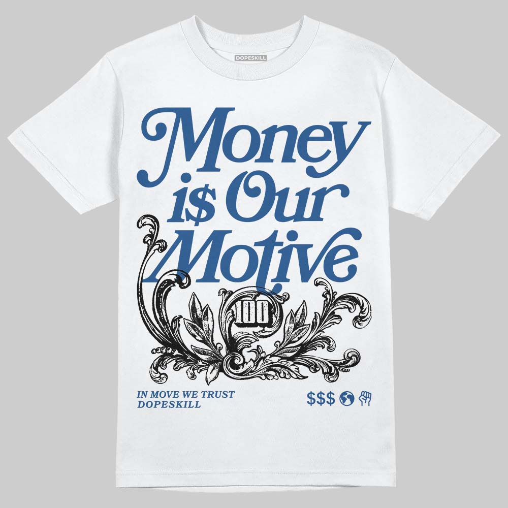 Jordan 1 Low OG “Storm Blue” DopeSkill T-Shirt Money Is Our Motive Typo Graphic Streetwear - White