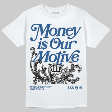 Jordan 1 Low OG “Storm Blue” DopeSkill T-Shirt Money Is Our Motive Typo Graphic Streetwear - White