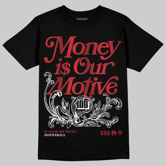 Jordan 1 High OG “Ruby” DopeSkill T-Shirt Money Is Our Motive Typo Graphic Streetwear - black