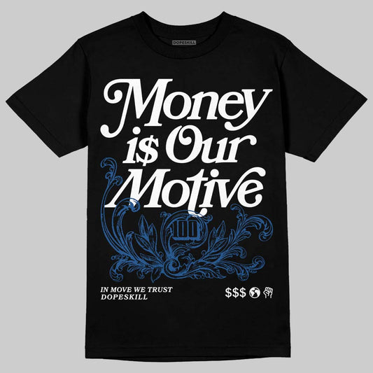 Jordan 1 Low OG “Storm Blue” DopeSkill T-Shirt Money Is Our Motive Typo Graphic Streetwear - Black
