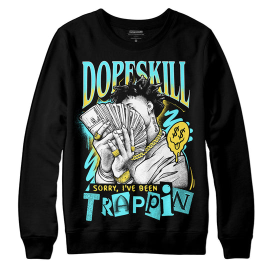 Jordan 5 Aqua DopeSkill Sweatshirt Sorry I've Been Trappin Graphic Streetwear - Black