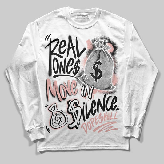 Jordan 1 Low OG “Rust Pink” DopeSkill Long Sleeve T-Shirt Real Ones Move In Silence Graphic Streetwear - WHite 