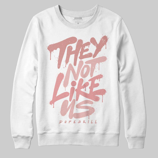 Jordan 40 “Dusty Rose” DopeSkill Sweatshirt They Not Like Us Graphic Streetwear - White