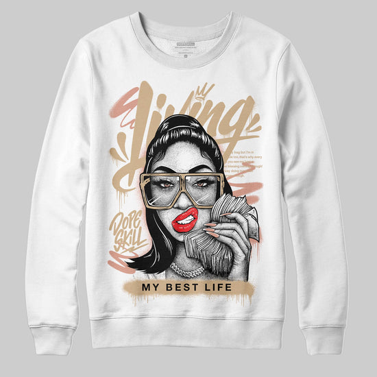TAN Sneakers DopeSkill Sweatshirt Living My Best Life Graphic Streetwear  - White