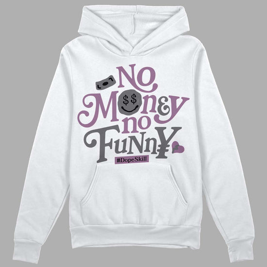 Jordan 2 “Mauve/Off-Noir” DopeSkill Hoodie Sweatshirt No Money No Funny Graphic Streetwear - WHite