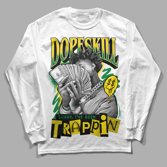 Dunk Low Reverse Brazil DopeSkill Long Sleeve T-Shirt Sorry I've Been Trappin Graphic Streetwear - White