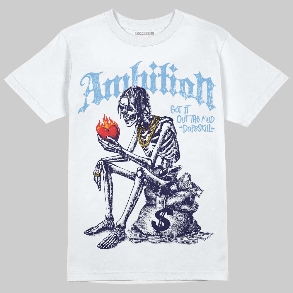 University Blue Sneakers DopeSkill T-Shirt Ambition Graphic Streetwear - White
