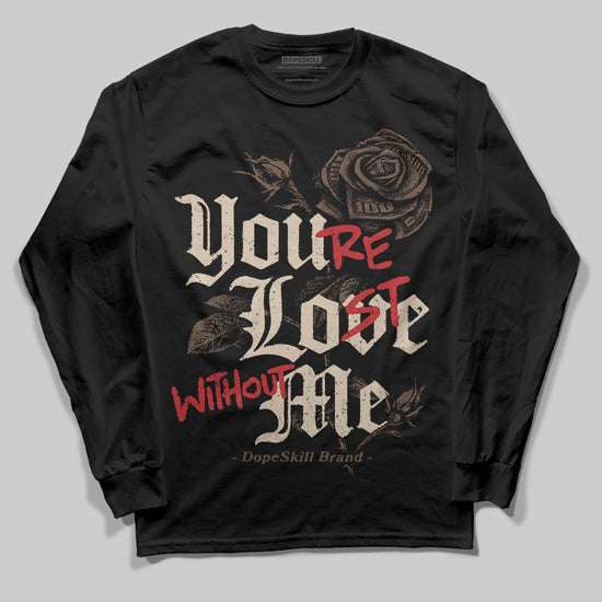 A Ma Maniére x Air Jordan 4 “Dark Mocha” DopeSkill Long Sleeve T-Shirt You’re Lost Without Me Graphic Streetwear - Black