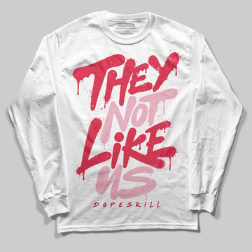 Dunk Low Valentine's Day (2026) DopeSkill Long Sleeve T-Shirt They Not Like Us Graphic Streetwear - White