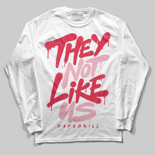 Dunk Low Valentine's Day (2026) DopeSkill Long Sleeve T-Shirt They Not Like Us Graphic Streetwear - White