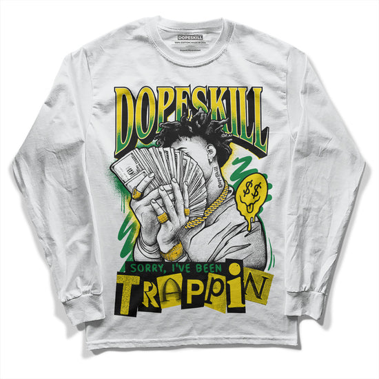 Dunk Low Reverse Brazil DopeSkill Long Sleeve T-Shirt Sorry I've Been Trappin Graphic Streetwear - White 