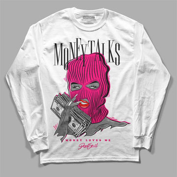 Jordan 1 Low GS “Fierce Pink” Dopeskill Long Sleeve T-Shirt Money Talks Graphic Streetwear - White